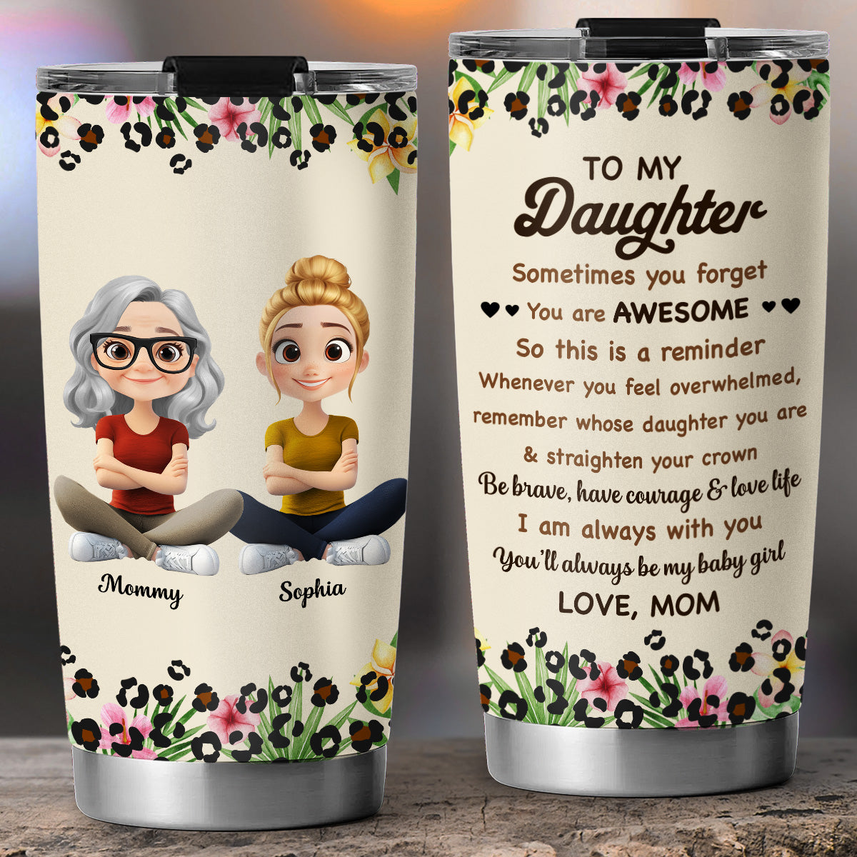 You Will Always Be My Baby Girl - Personalized Custom Tumbler