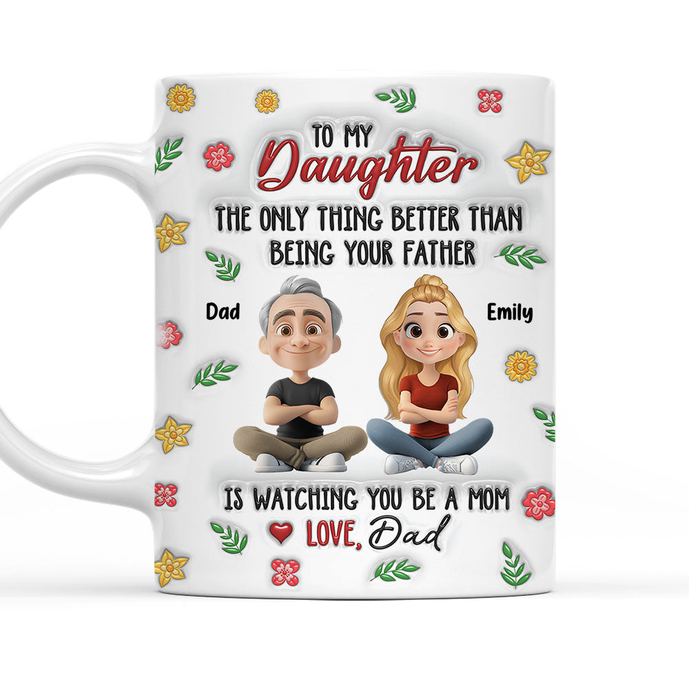 Proud To Be Your Dad - Personalized Custom 3D Inflated Effect Mug