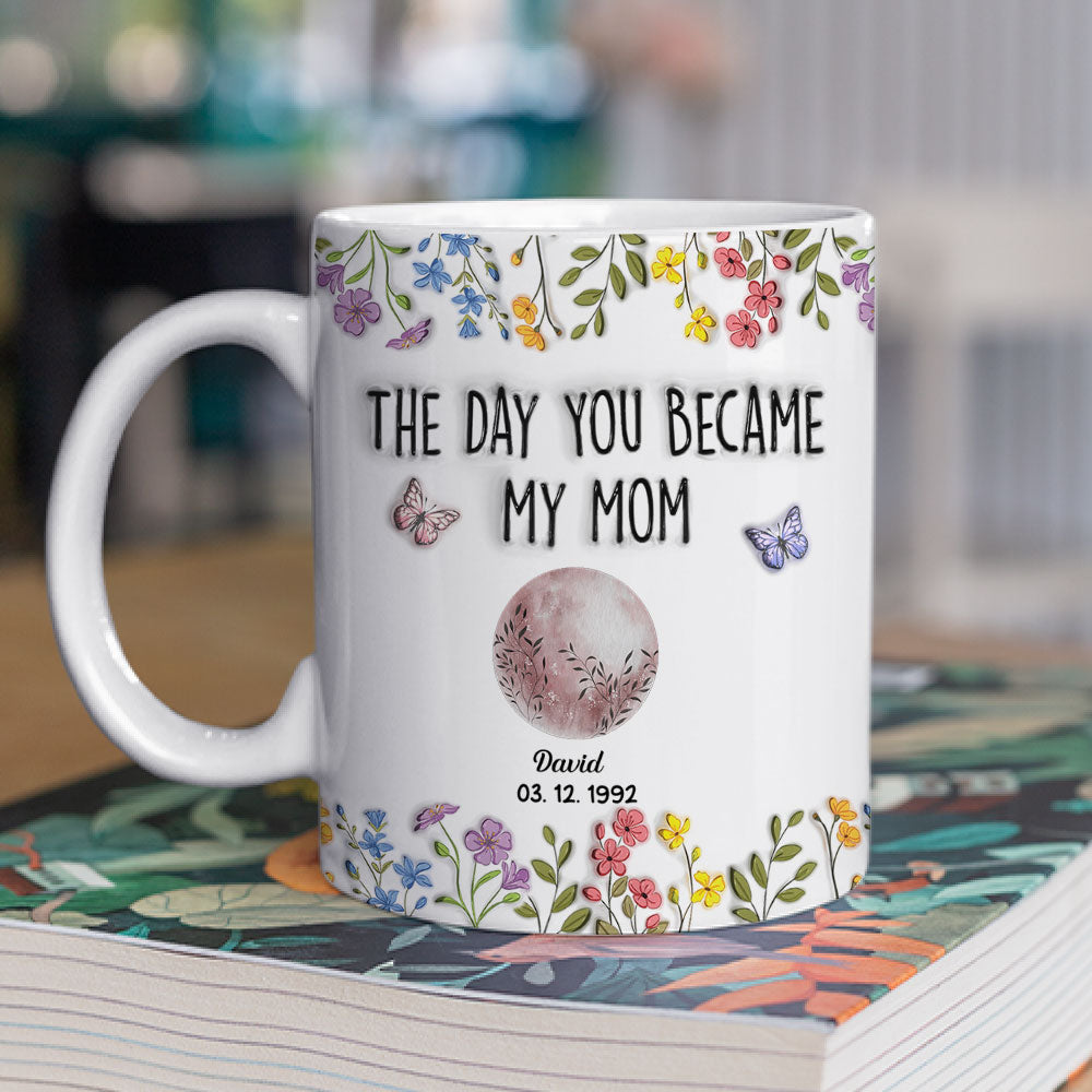 The Days You Became Mom - Personalized Custom 3D Inflated Effect Mug
