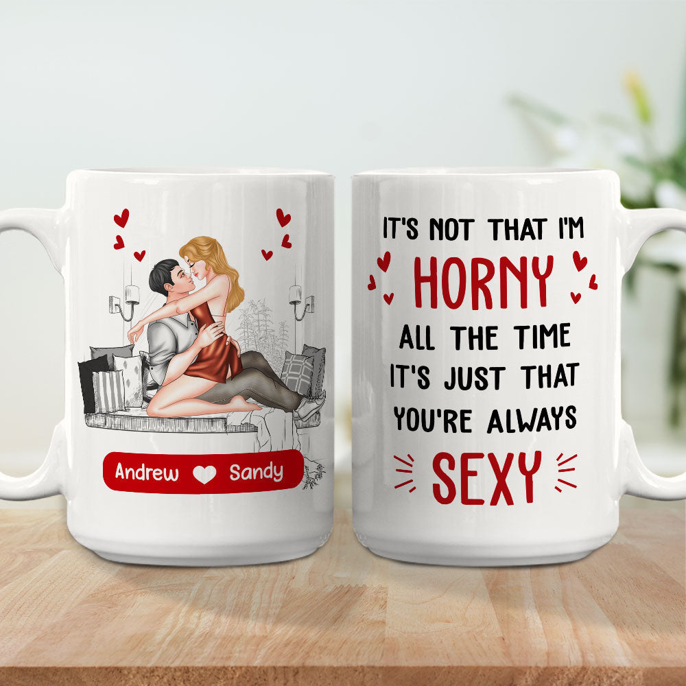 You Are Always Sexy - Personalized Custom Coffee Mug