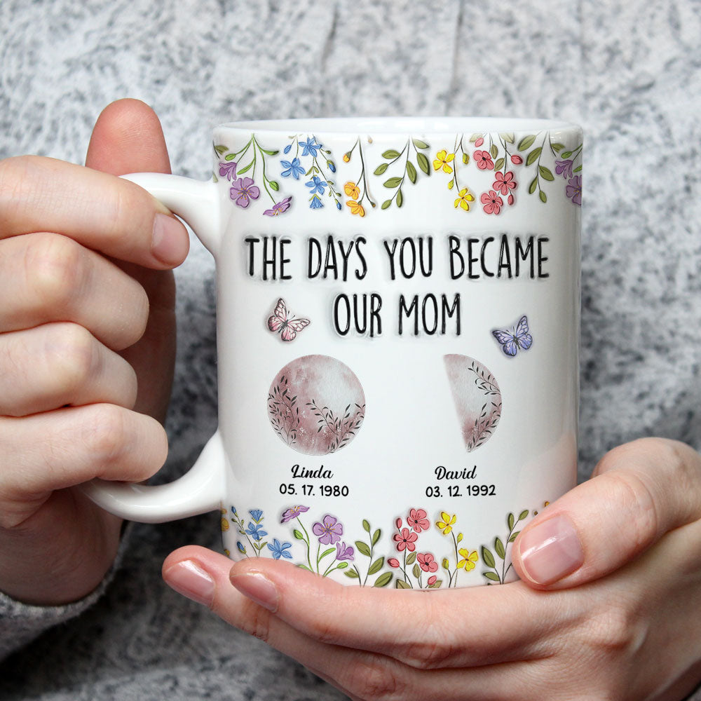 The Days You Became Mom - Personalized Custom 3D Inflated Effect Mug