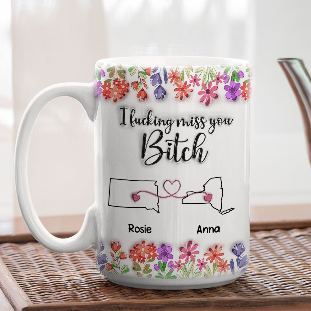 Miss You Bitch - Personalized Custom 3D Inflated Effect Mug