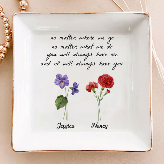 I Will Always Have You - Personalized Custom Jewelry Dish