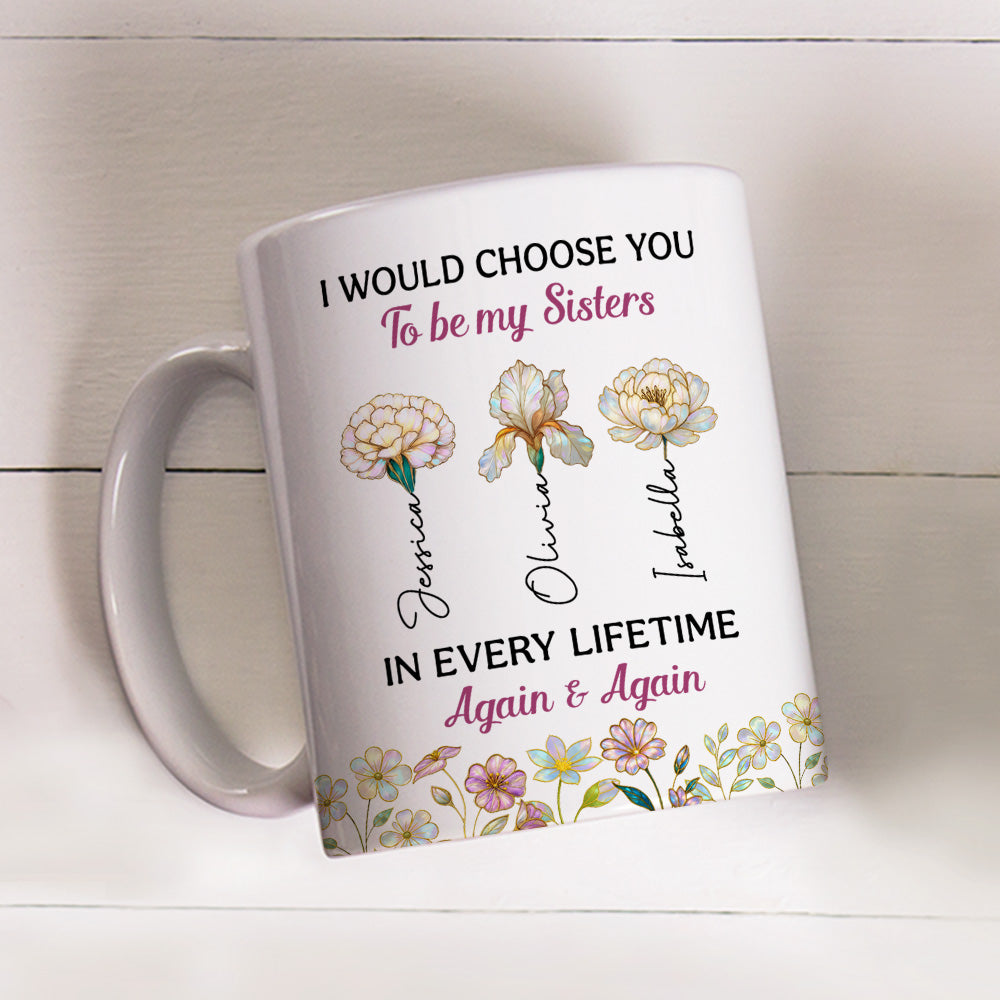 Always Choose You My Sisters - Personalized Custom Coffee Mug