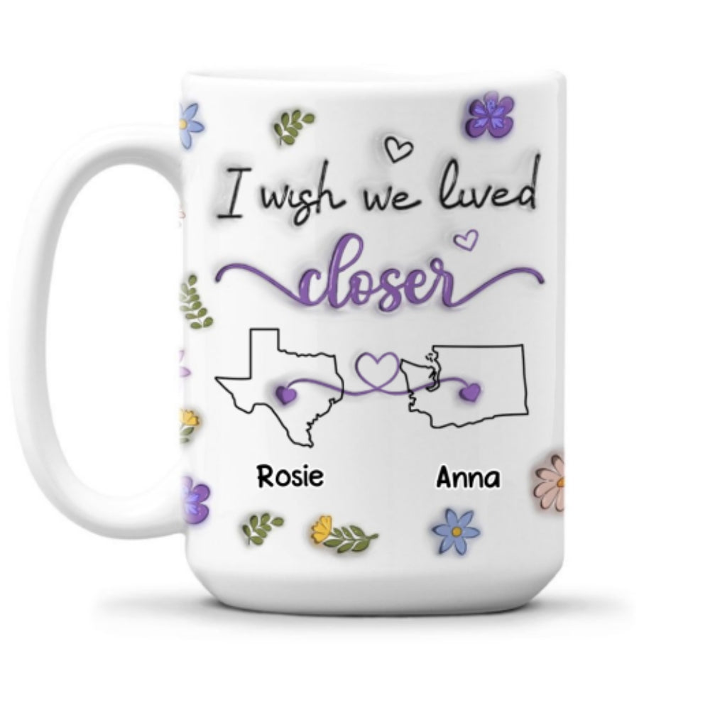 I Wish We Lived Closer More Friends Version - Personalized Custom 3D Inflated Effect Mug
