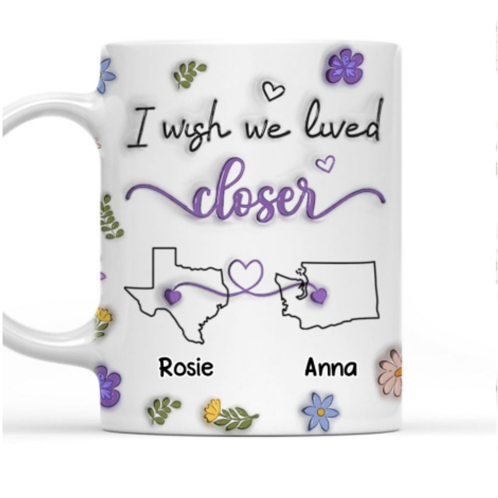 I Wish We Lived Closer More Friends Version - Personalized Custom 3D Inflated Effect Mug