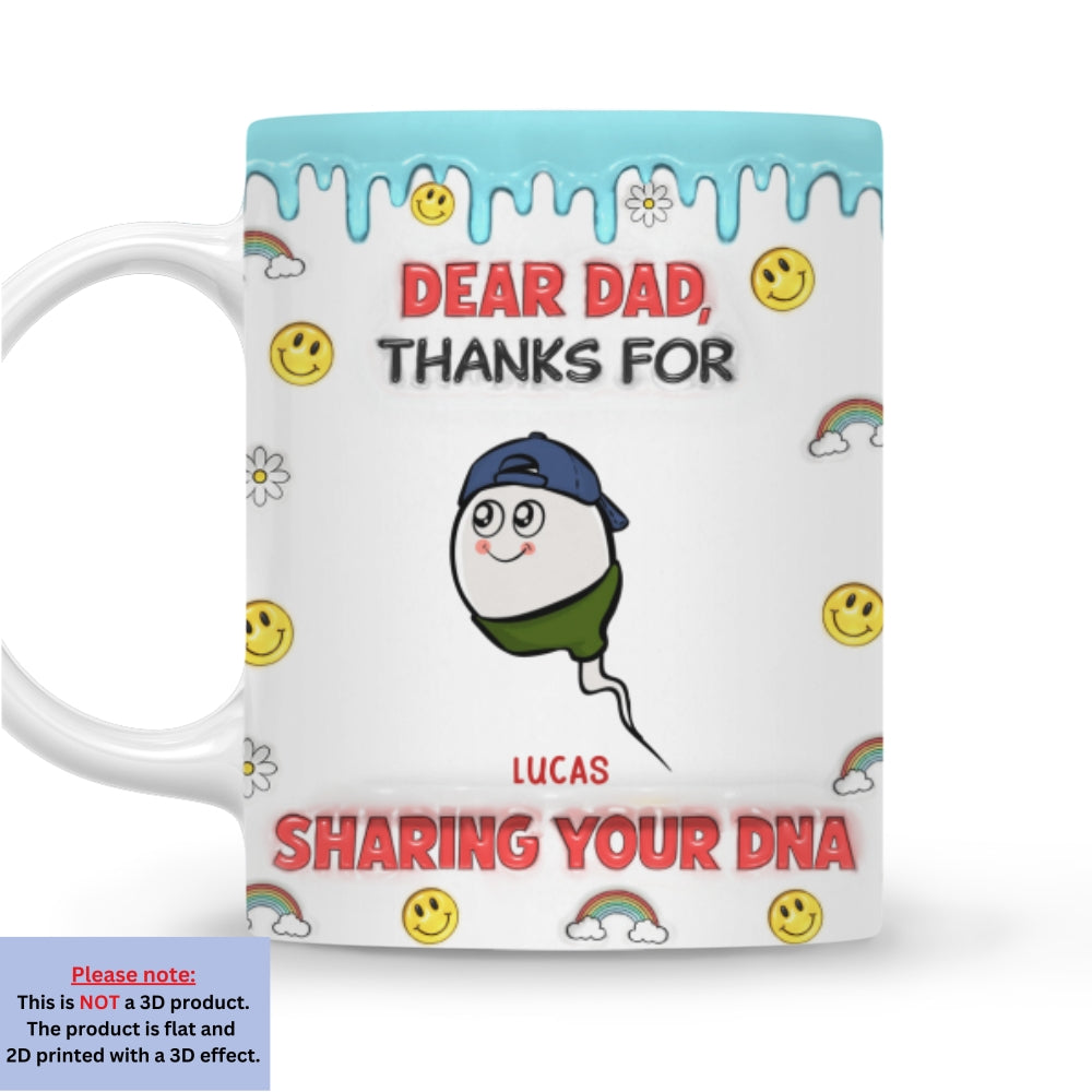 Dear Dad Thanks For Sharing - Personalized Custom 3D Inflated Effect Mug