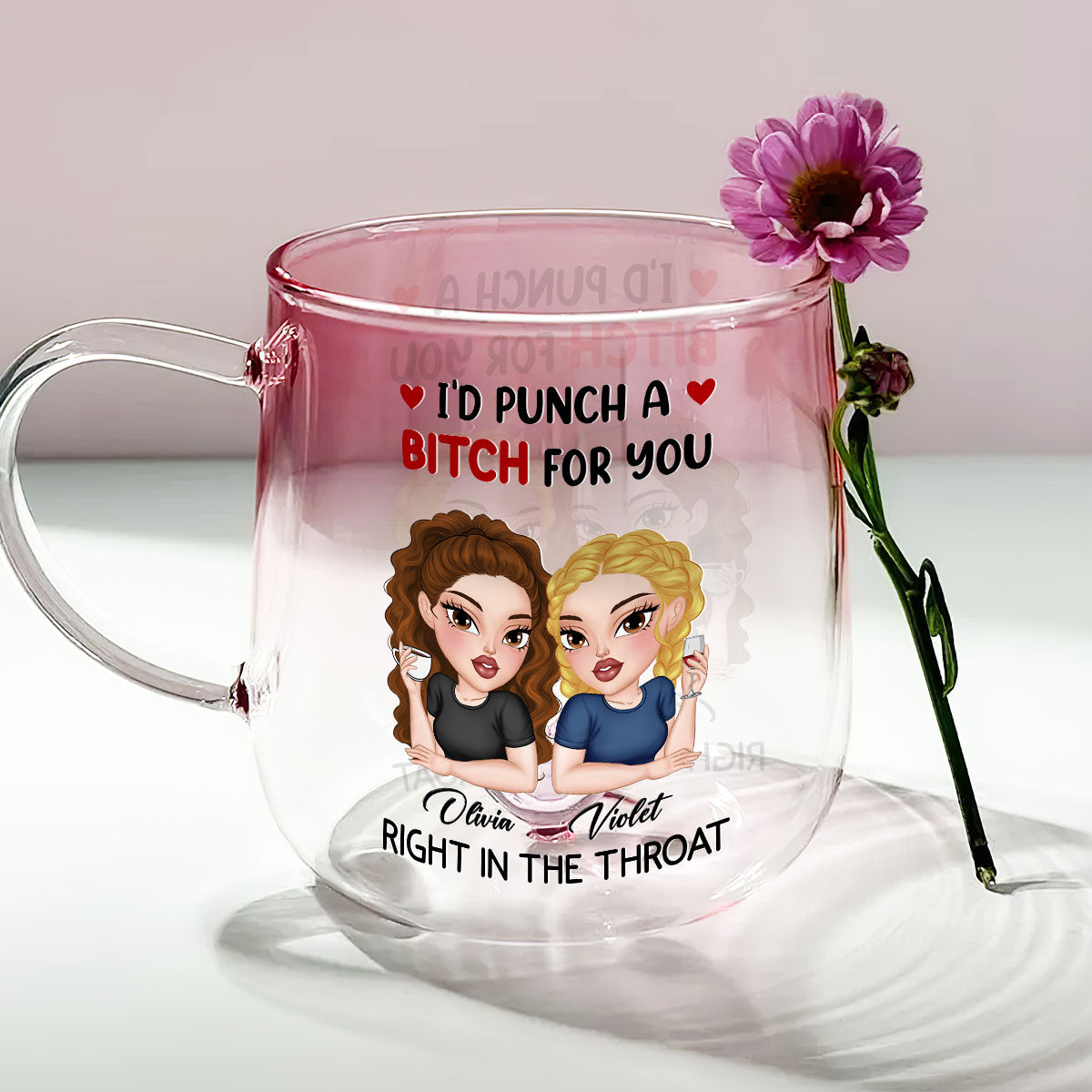 I Punch A Bitch For You My Friend - Personalized Custom Pink Gradient Glass Mug