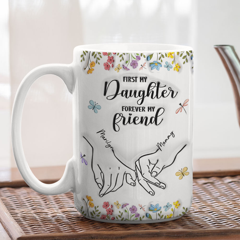 First My Daughter Forever My Friend Flower Version - Personalized Custom 3D Inflated Effect Mug