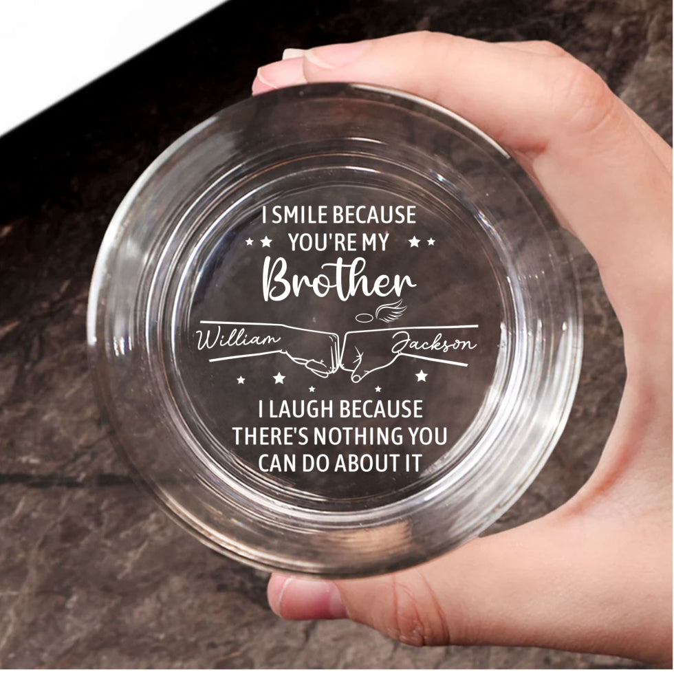 I Smile Because You Are My Brother - Personalized Custom Engraved Whiskey Glass