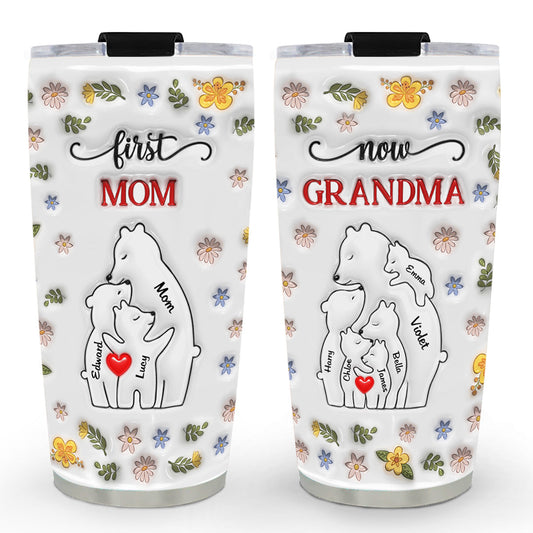 First Mom Now Grandma Bear - Personalized Custom 3D Inflated Effect Tumbler
