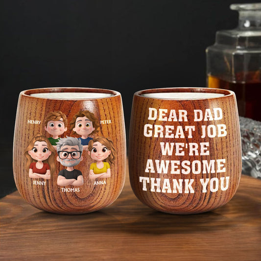Dear Dad Great Job We Are Awesome Thank You - Personalized Custom Wooden Whiskey Glass