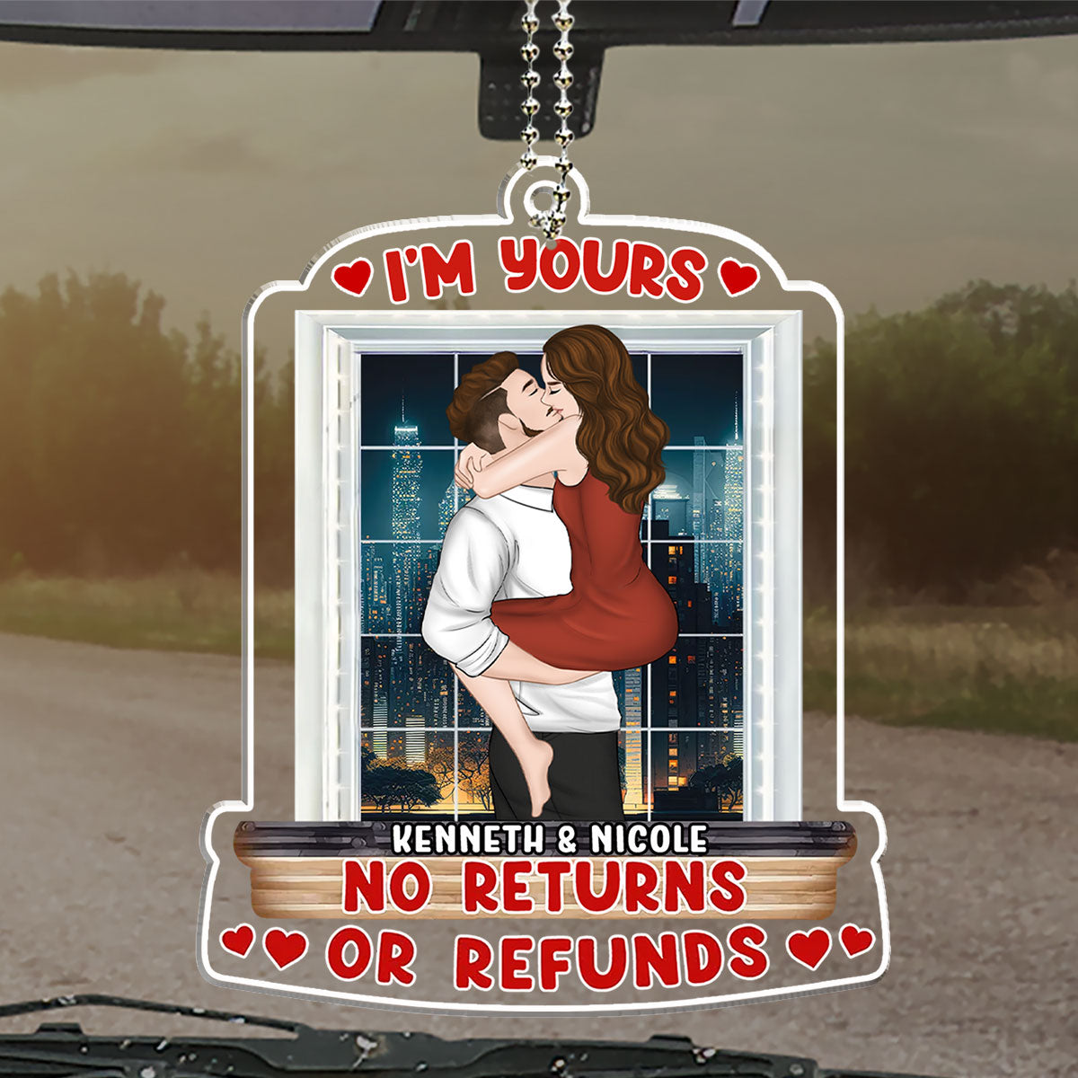 I Am Yours No Returns Or Refunds  - Personalized Custom Car Ornament