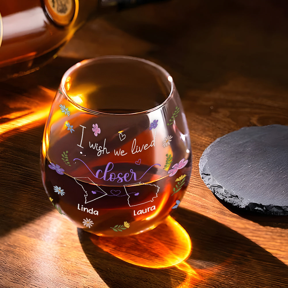 I Wish We Lived Closer - Personalized Custom Wine Glass