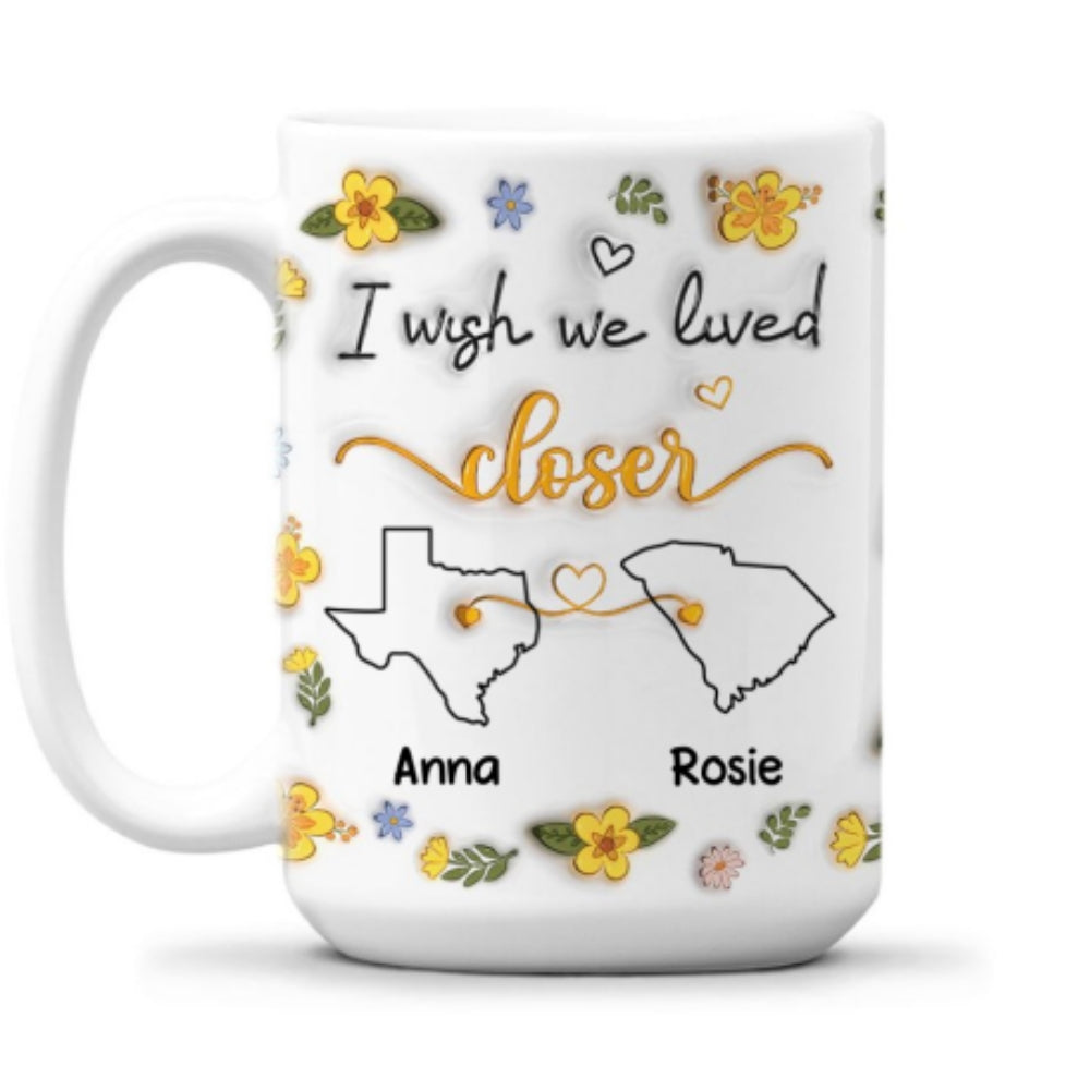 I Wish You Lived Next Door Floral - Personalized Custom 3D Inflated Effect Mug
