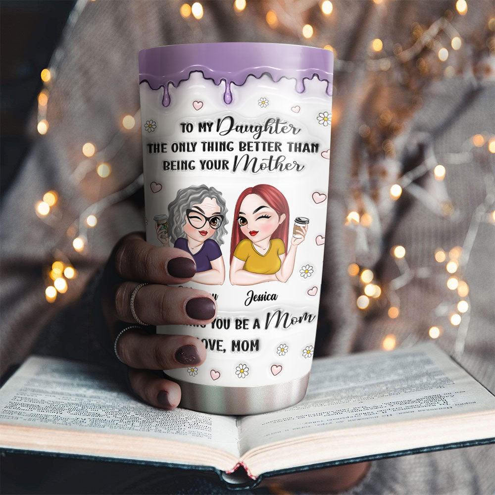Watching Daughter Be A Mom - Personalized Custom 3D Inflated Effect Tumbler