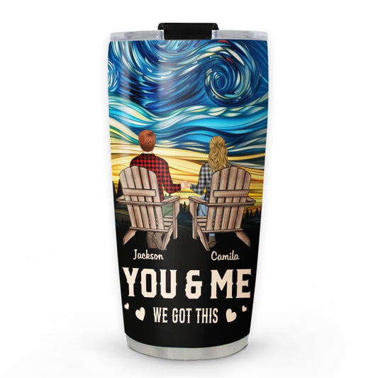You And Me We Got This - Personalized Custom Tumbler