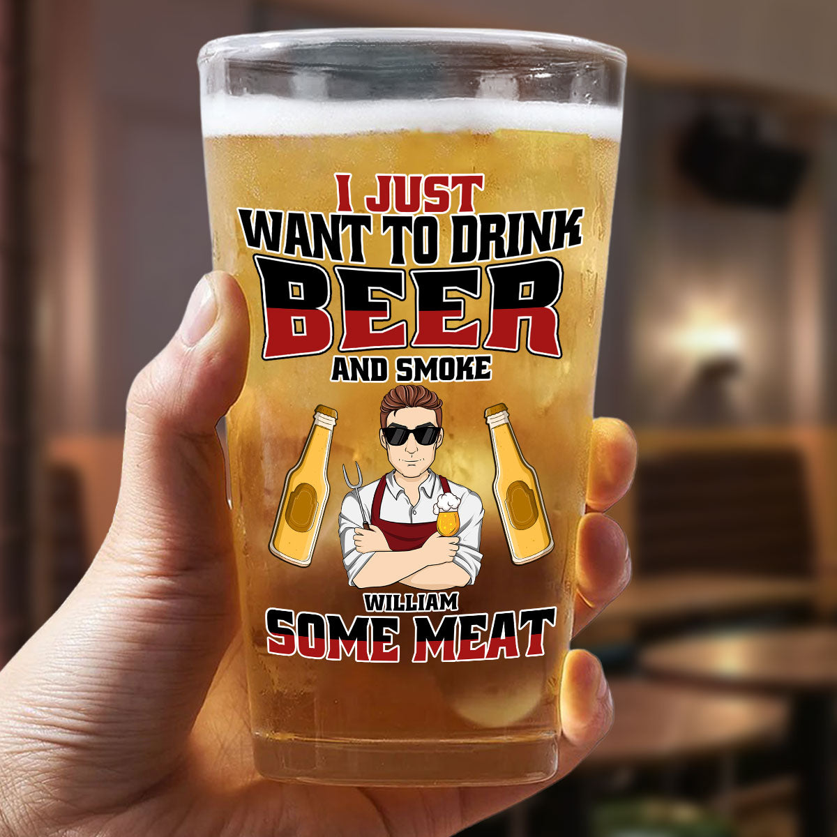 I Just Want To Drink Beer - Personalized Custom Beer Glass