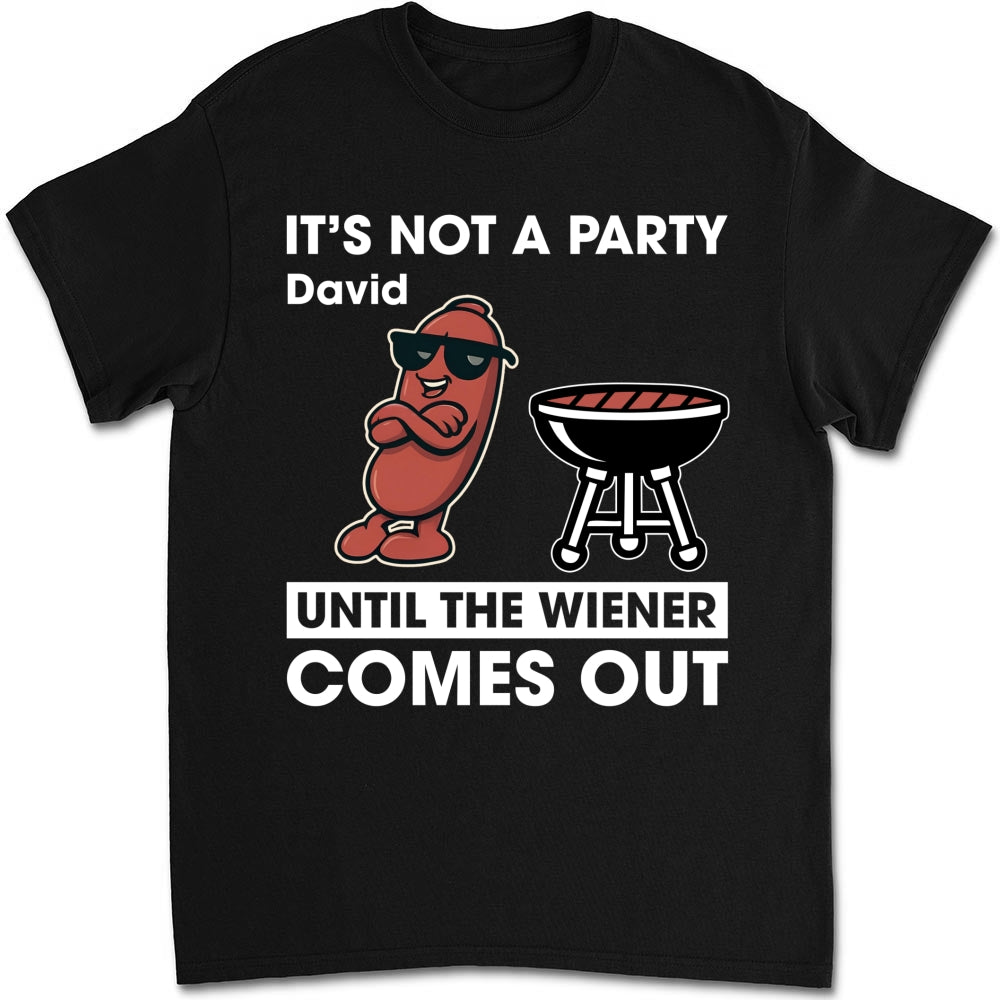 Wieners Out And Let The Party Begin - Personalized Custom Shirt
