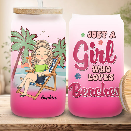 Just A Girl Who Loves Beaches - Personalized Custom Ombre Frosted Glass Can