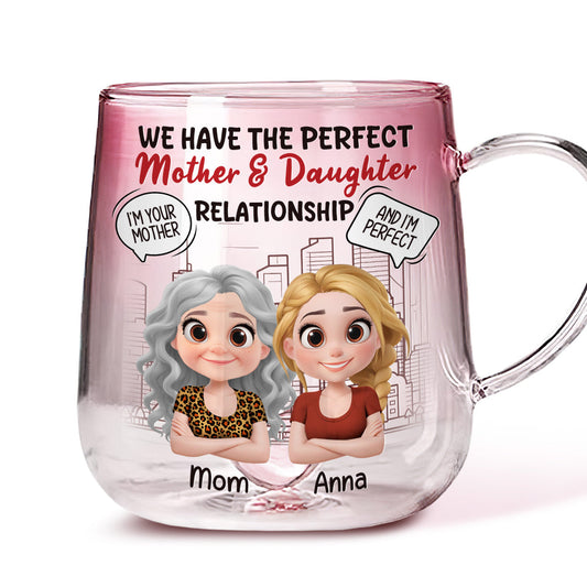 You Are My Mom And I Am Perfect - Personalized Custom Pink Gradient Glass Mug