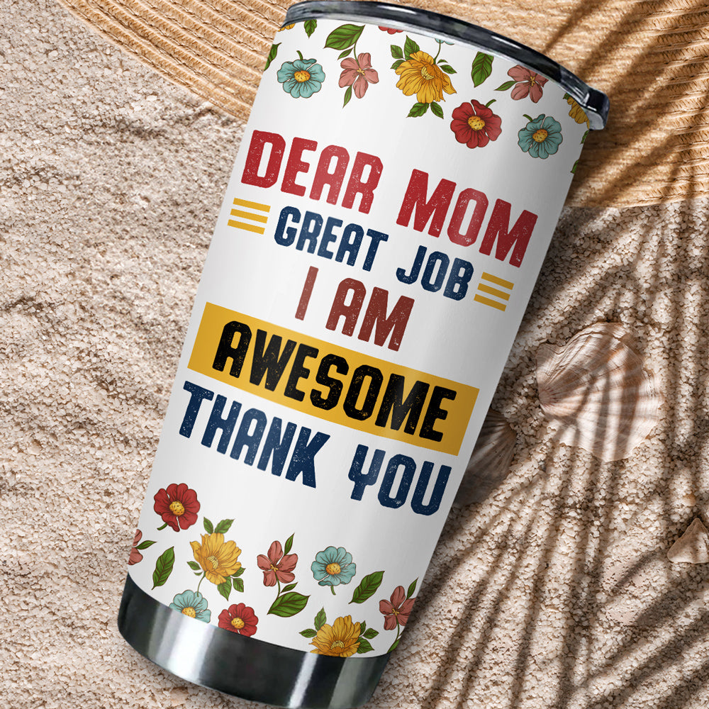 Dear Mom Great Job - Personalized Custom Tumbler