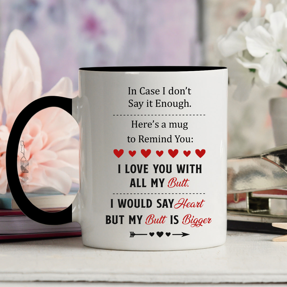 A Reminder Mug I Love You With All My Butt - Personalized Custom Accent Mug