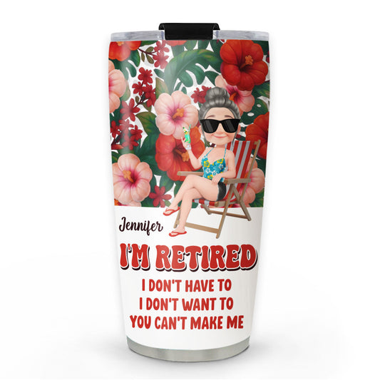 I Am Retired - Personalized Custom Tumbler