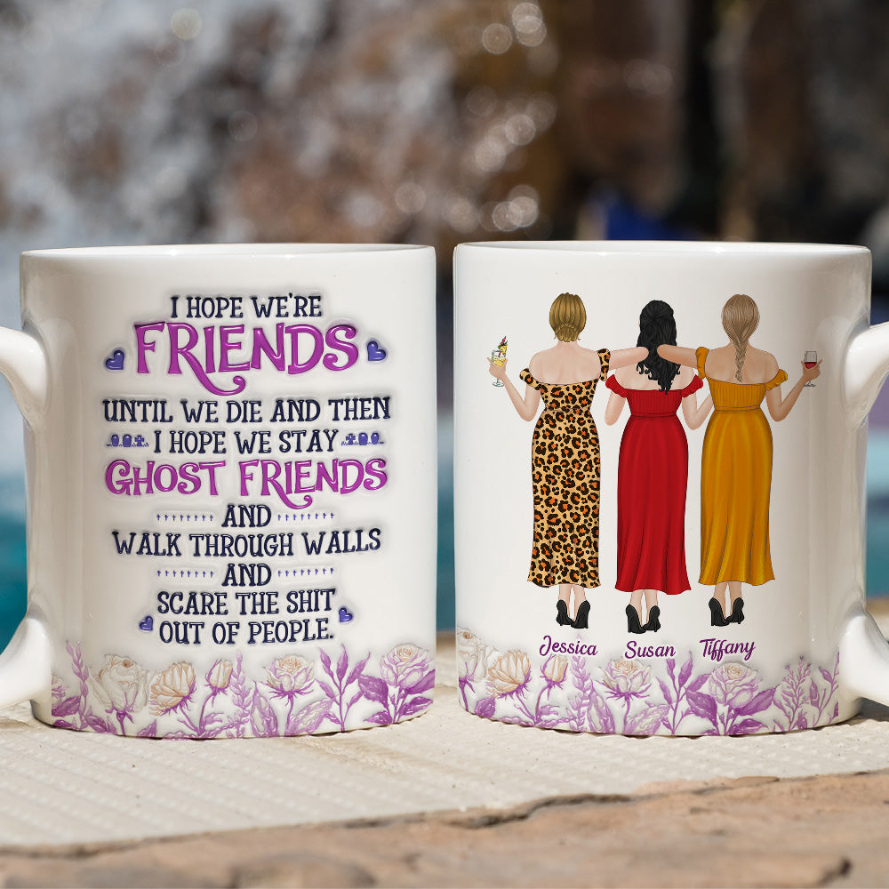 Friends Until We Die - Personalized Custom 3D Inflated Effect Mug