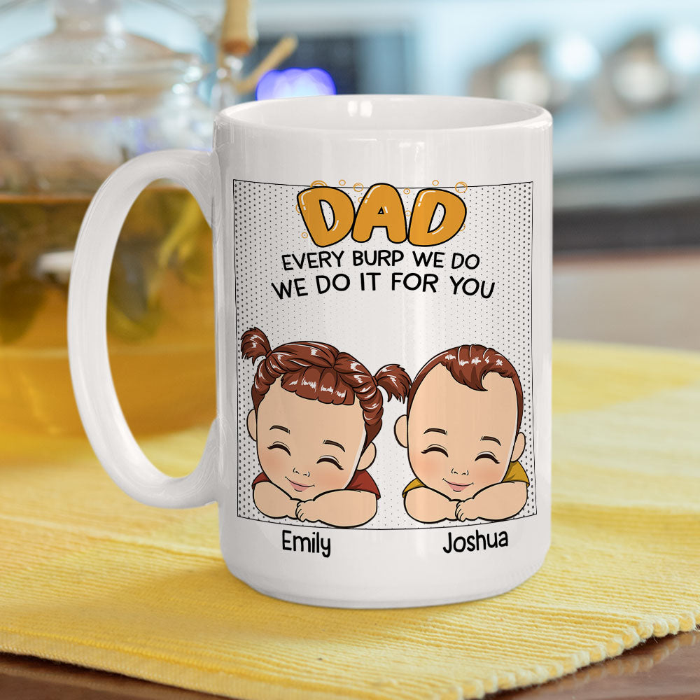 Every Burp I Do I Do It For You - Personalized Custom Coffee Mug