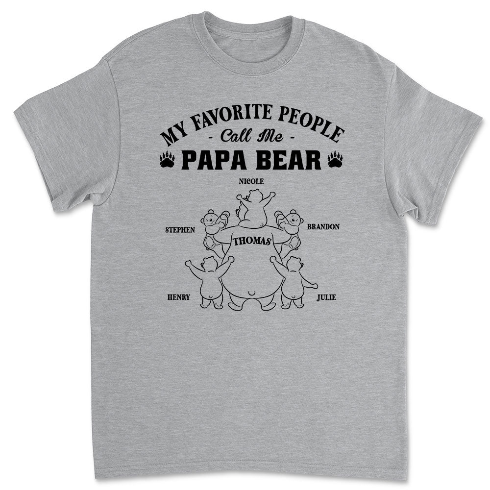My Favorite People Call Me Papa Bear - Personalized Custom Shirt