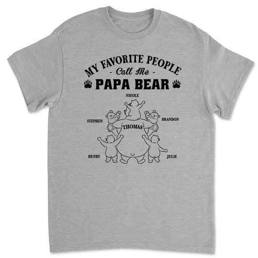 My Favorite People Call Me Papa Bear - Personalized Custom Shirt