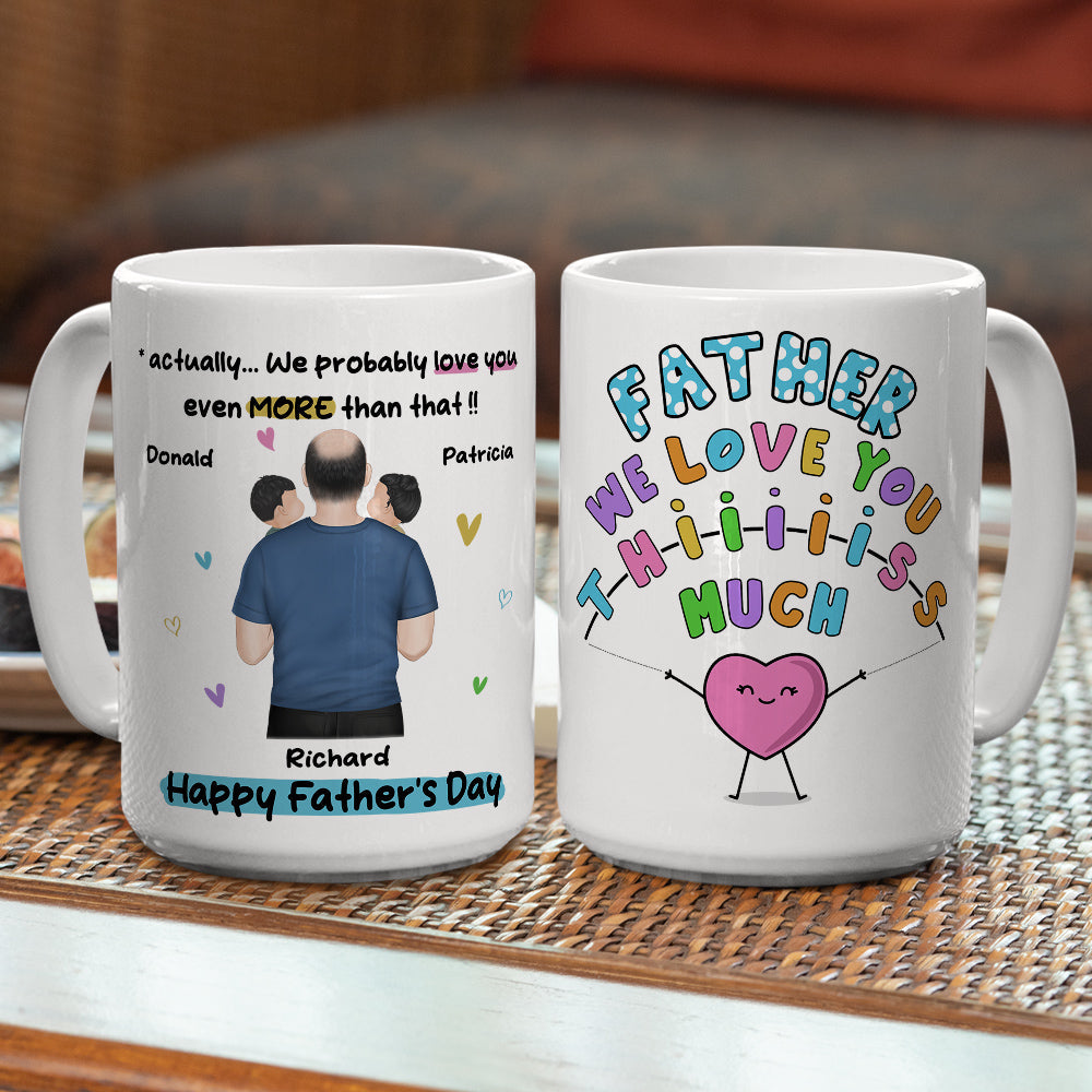 Daddy I Love You This Much - Personalized Custom Coffee Mug