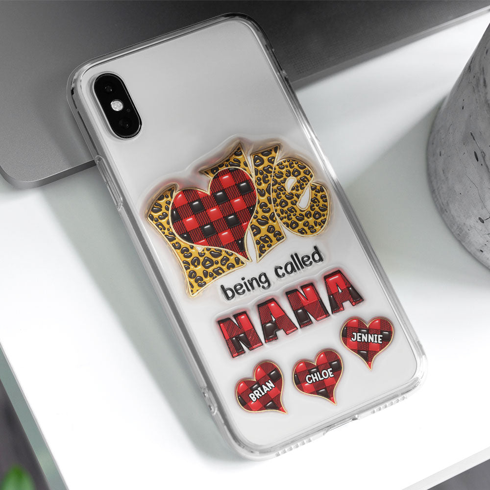 Love Being Called Nana - Personalized Custom 3D Inflated Effect Phone Case