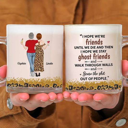 We Are Friends Until We Die - Personalized Custom Glass Mug