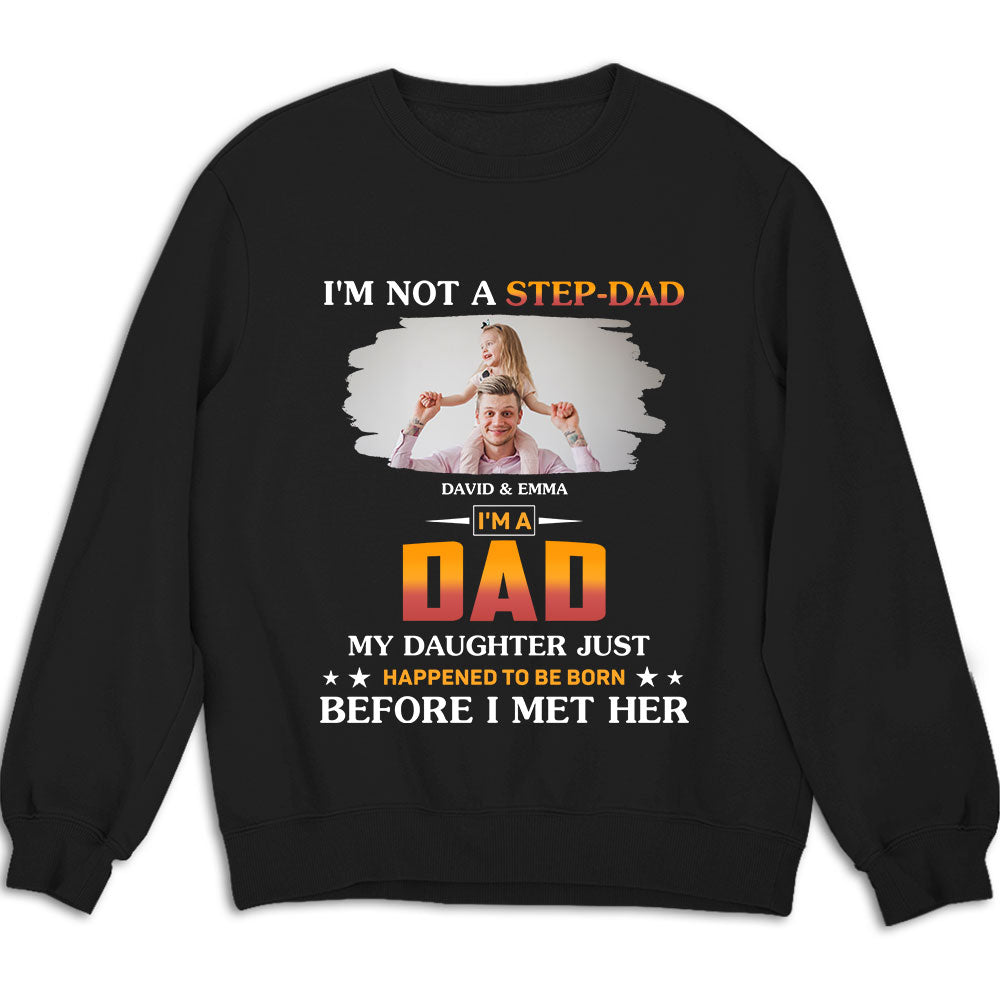 I Am Not A Step Dad Photo - Personalized Custom Shirt