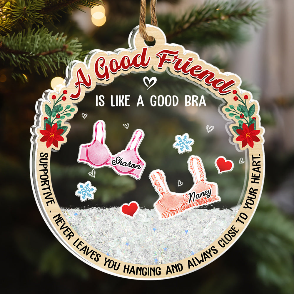 A Good Friend Is Like A Good Bra - Personalized Custom Acrylic Shaker Ornament