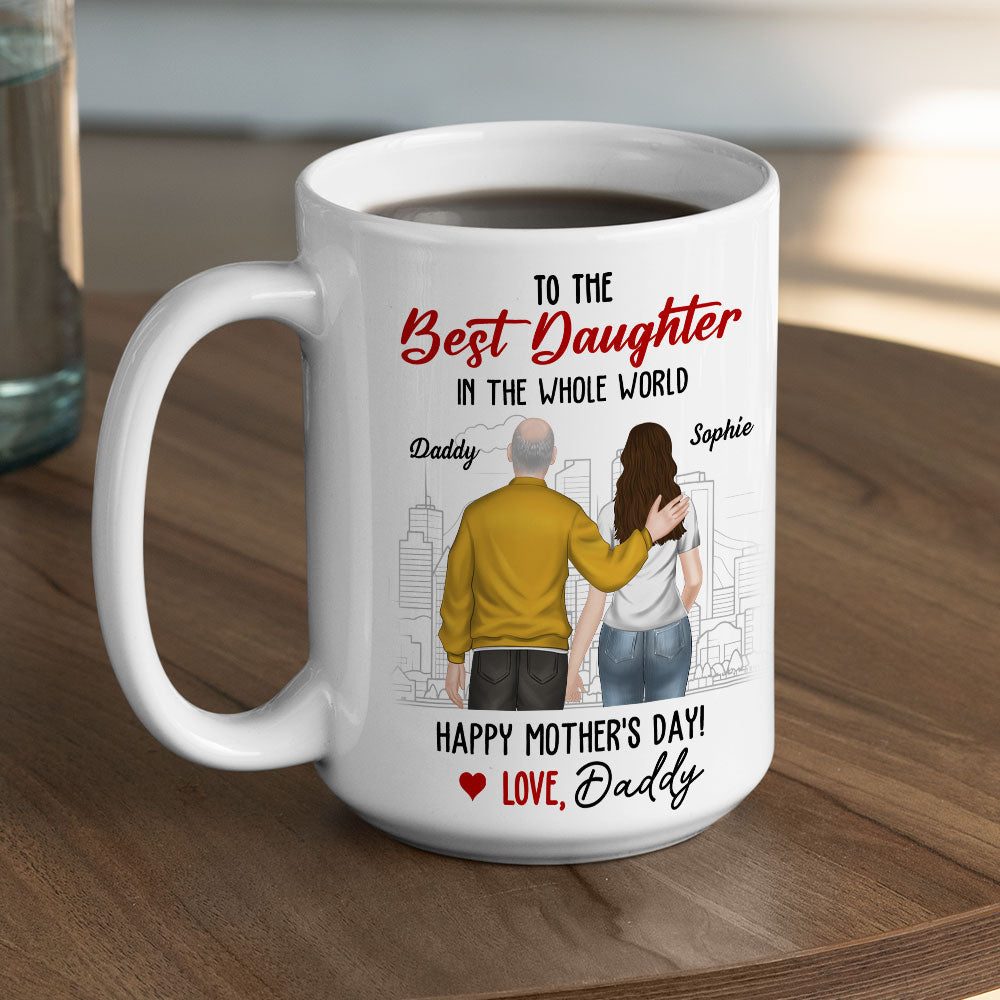 To The Best Daughter Ever - Personalized Custom Coffee Mug