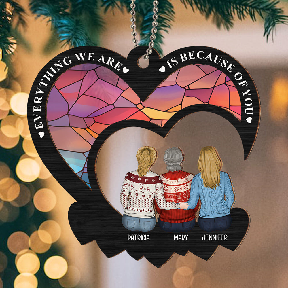 Everything We Are Is Because Of You - Personalized Custom Suncatcher Ornament