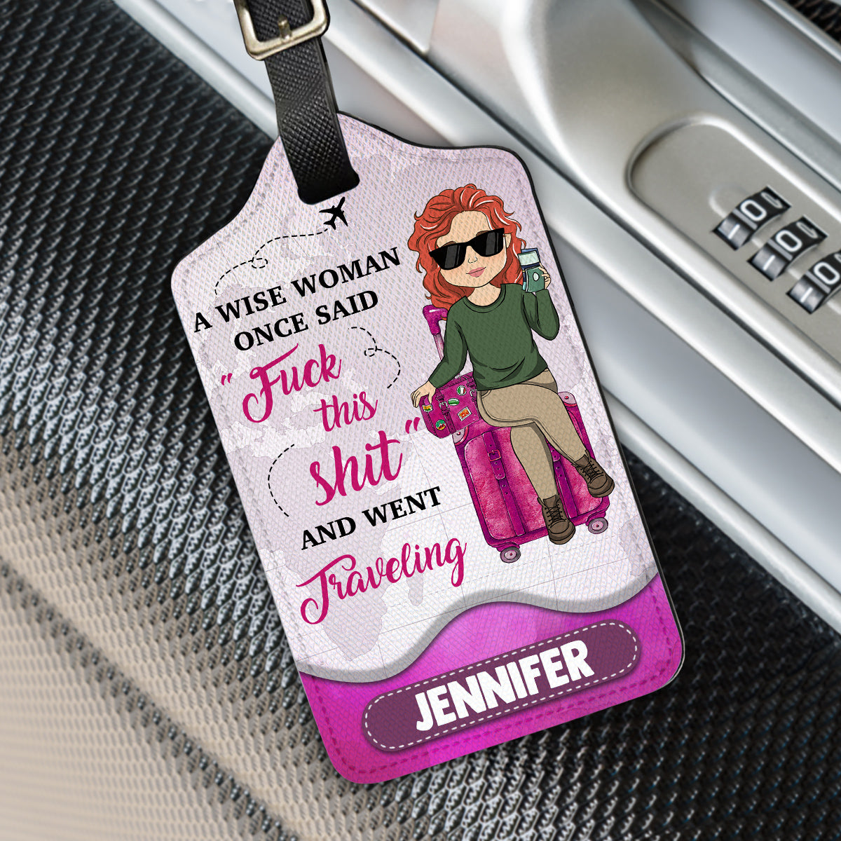 A Wise Woman Once Said And Went Traveling - Gift For Traveling Lovers - Personalized Luggage Tag
