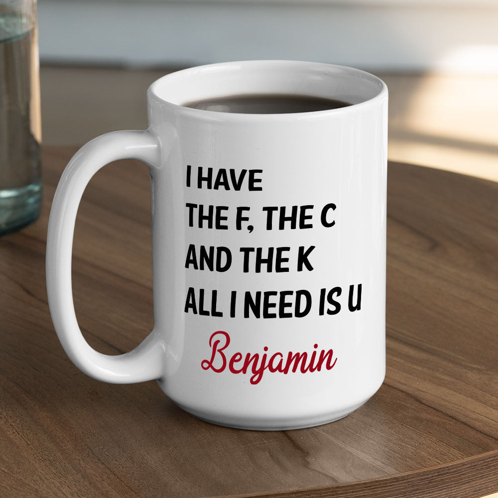 All I Need Is U - Personalized Custom Coffee Mug