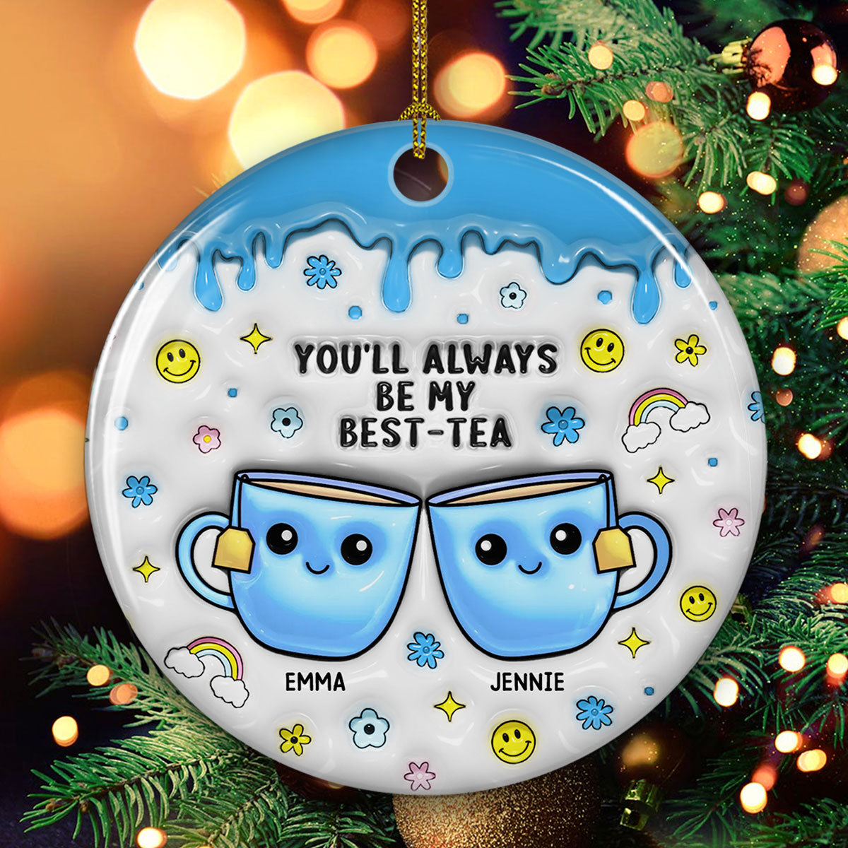 You'll Always Be My Best Tea - Personalized Custom 3D Inflated Effect Ceramic Ornament