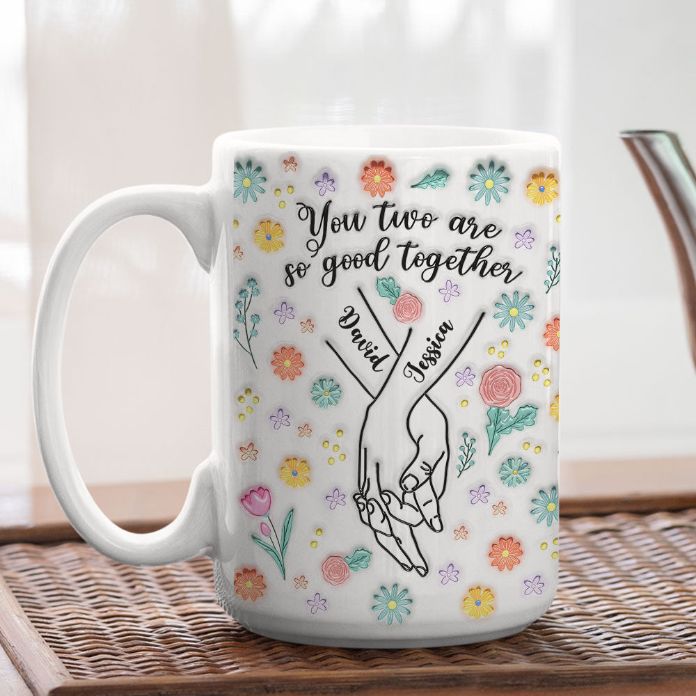 You Two Are So Good Together - Personalized Custom 3D Inflated Effect Mug