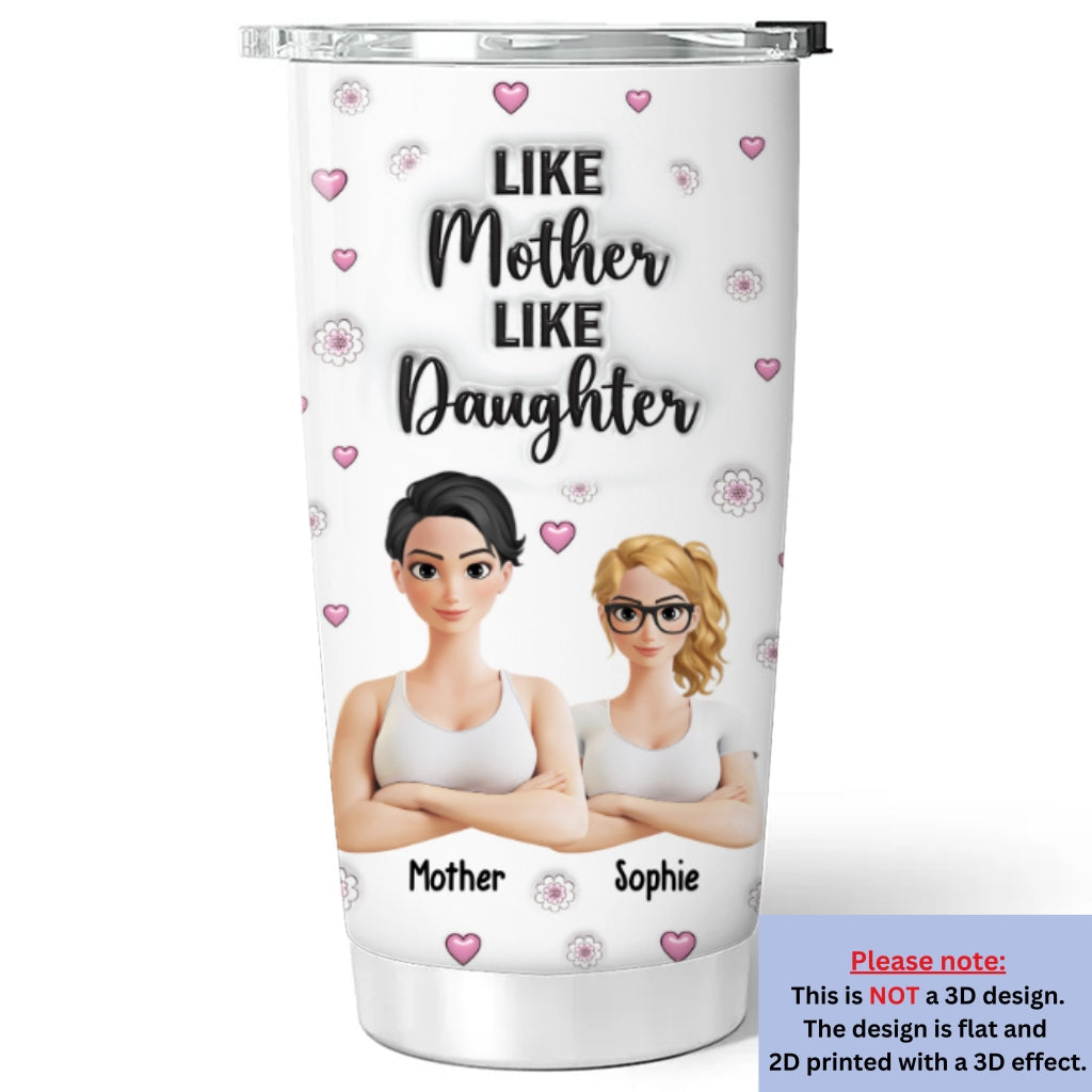 Like Mother Like Daughter - Personalized Custom 3D Inflated Effect Tumbler