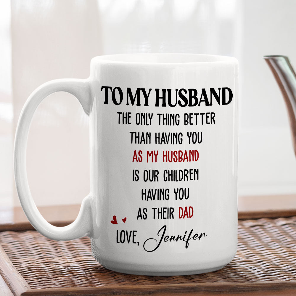 Only Thing Better - Personalized Custom Coffee Mug