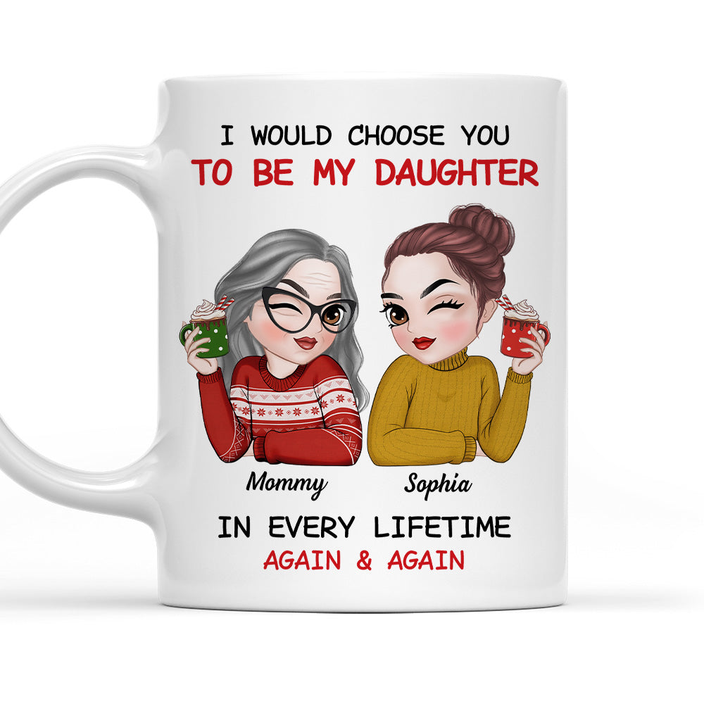 Always Choose You Mom And Daughter 2 - Personalized Custom Coffee Mug