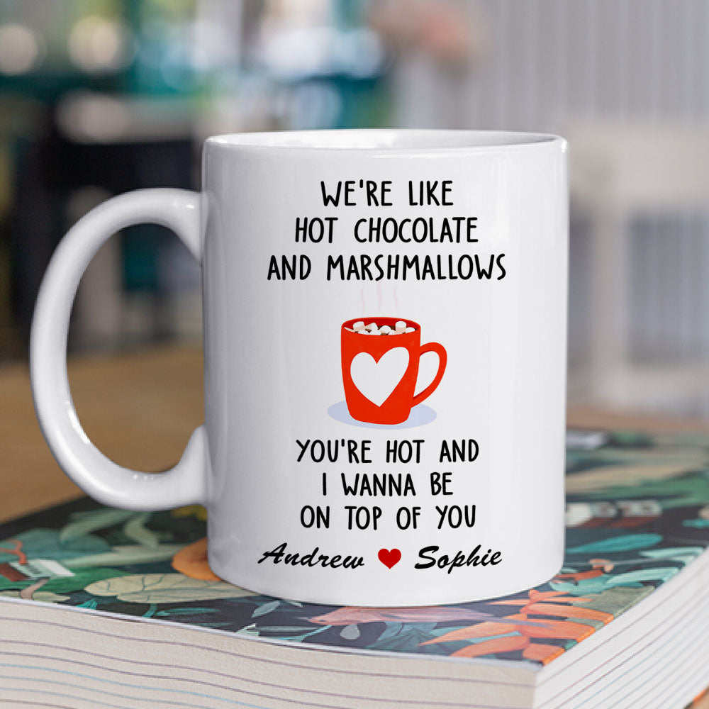 We Are Like Hot Chocolate And Marshmallows - Personalized Custom Coffee Mug