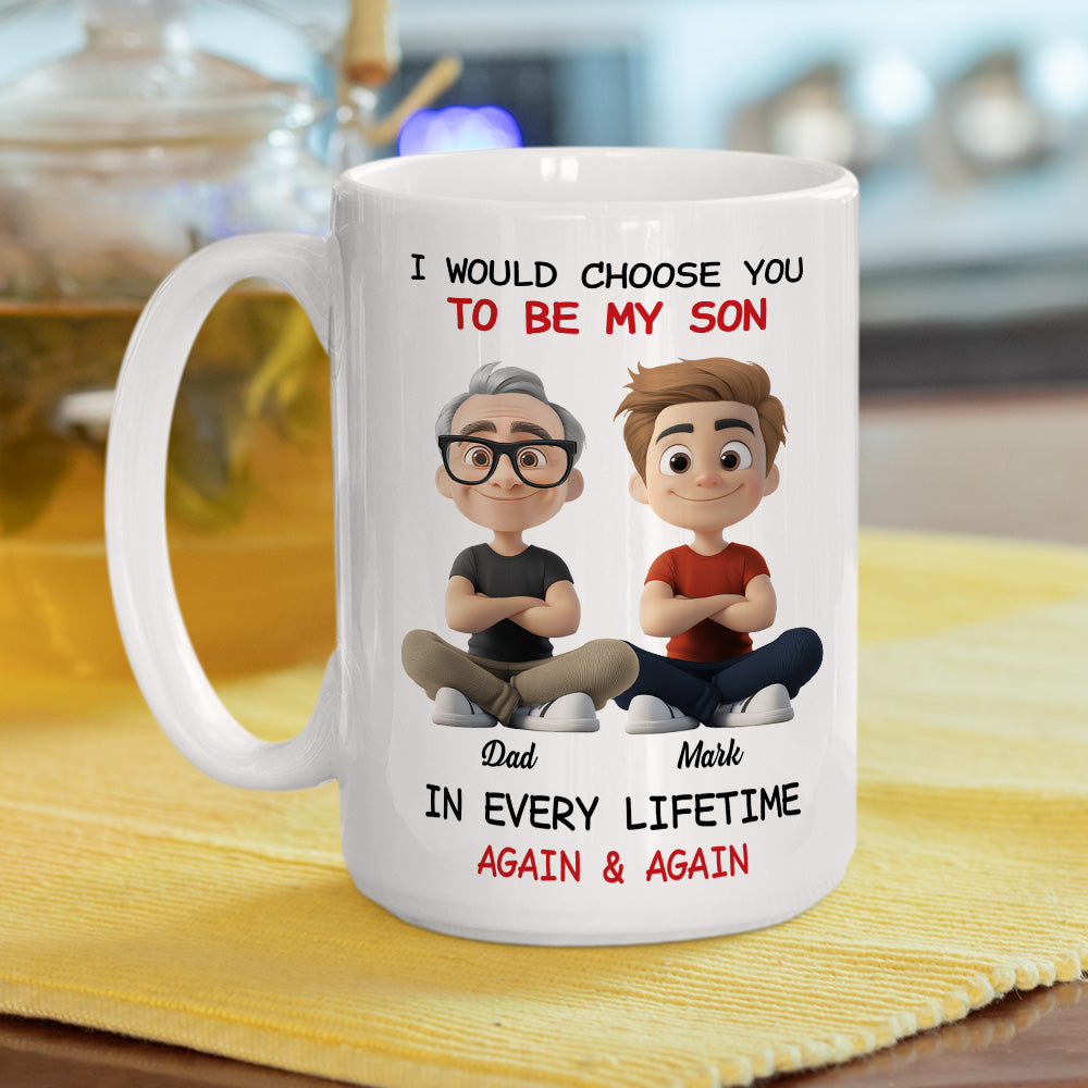 Always Choose You My Son Dad - Personalized Custom Coffee Mug