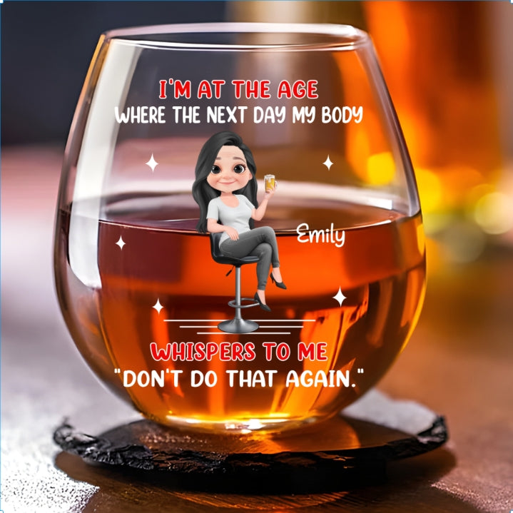 I Am At The Age - Personalized Custom Wine Glass