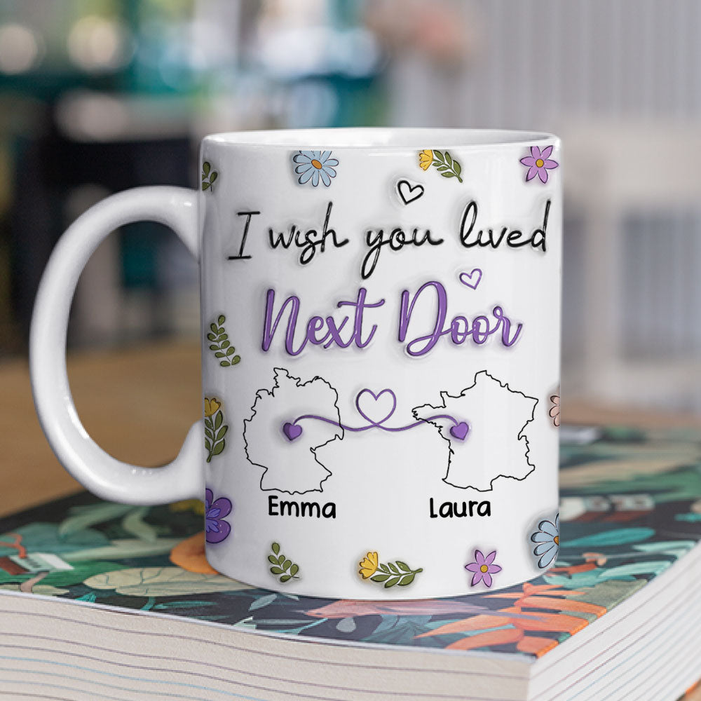 I Wish We Lived Closer More Friends Country Version - Personalized Custom 3D Inflated Effect Mug